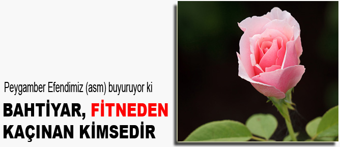 Bahtiyar, fitneden kaçınan kimsedir