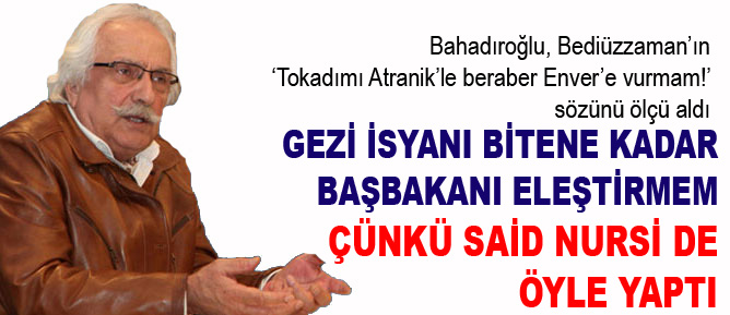 Said Nursiden öğrendim: İsyan anında Başbakanı eleştirmem