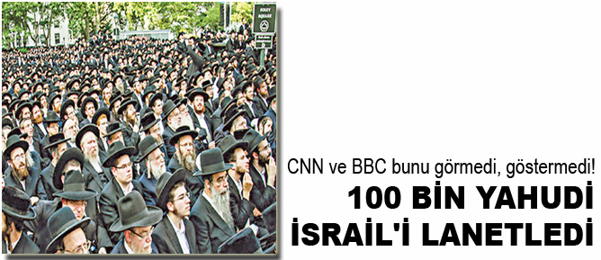 100 bin Yahudi, İsraili lanetledi