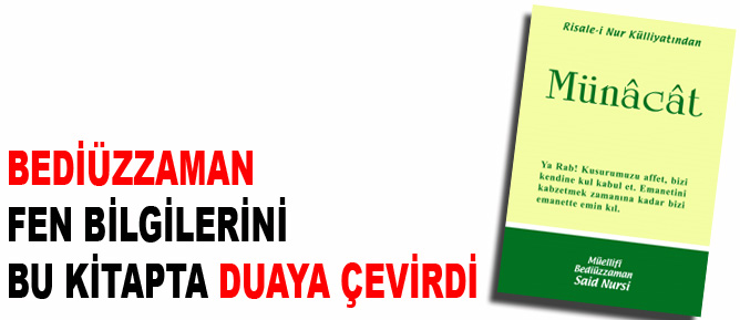 Bediüzzaman fen bilgilerini bu kitapta duaya çevirdi