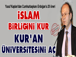 İslam Birliğini kur, Kuran üniversitesini aç