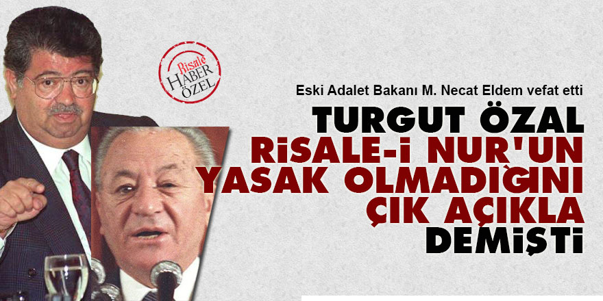 Turgut Özal, 'Risale-i Nur'un yasak olmadığını açıkla' demişti