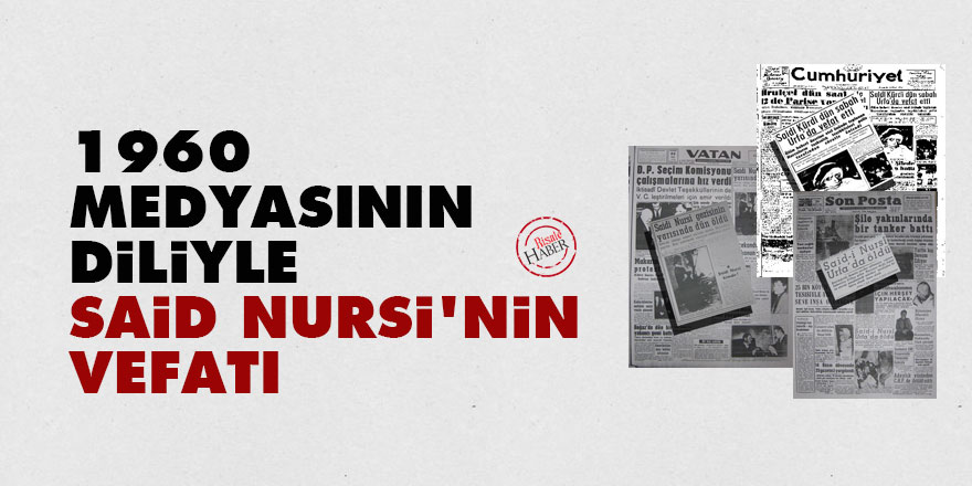 1960 medyasının diliyle Said Nursi'nin vefatı