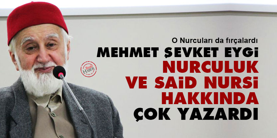 Mehmet Şevket Eygi, Nurculuk ve Said Nursi hakkında çok yazardı