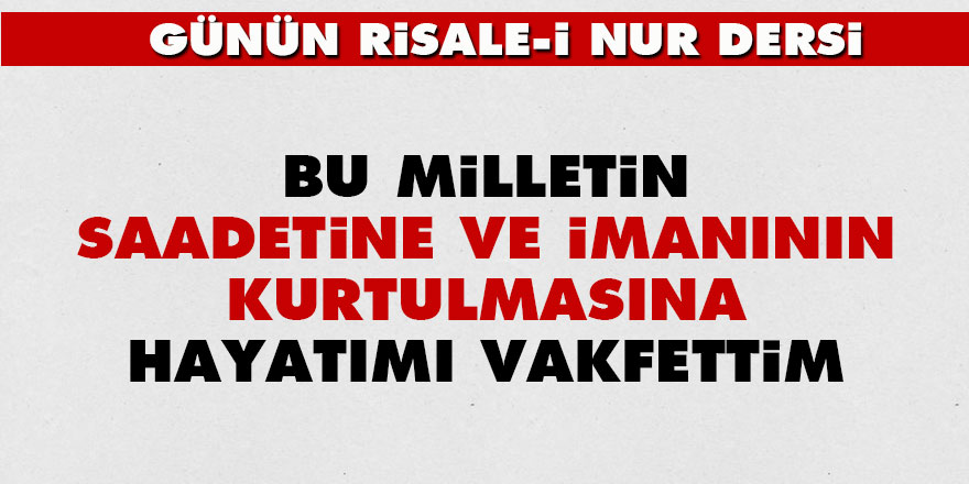 Bu milletin saadetine ve imanının kurtulmasına hayatımı vakfettim - Vimarsana News