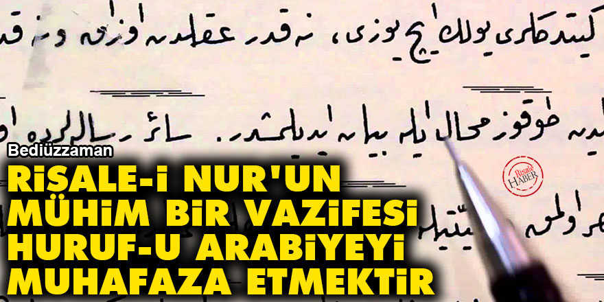 Bediüzzaman: Risale-i Nur'un mühim bir vazifesi huruf-u Arabiyeyi muhafaza etmektir - Vimarsana News