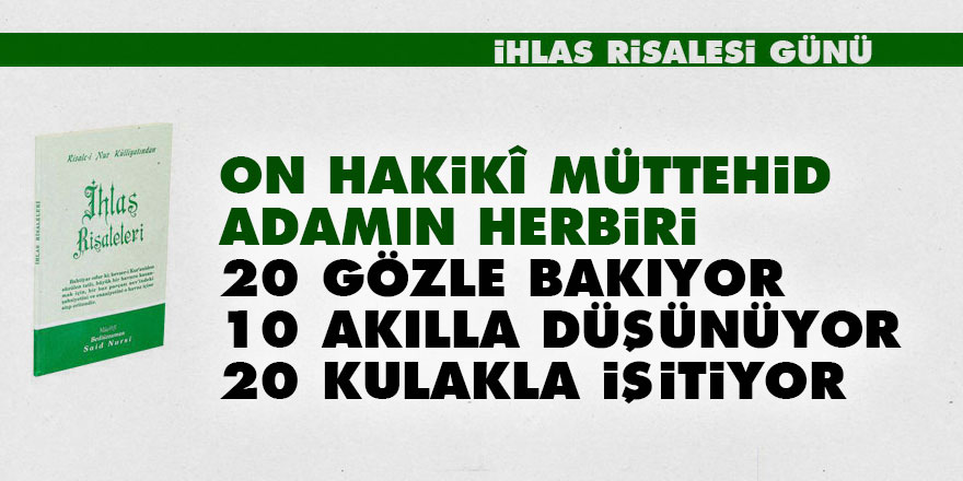 On hakikî müttehid adamın herbiri 20 gözle bakıyor, 10 akılla düşünüyor, 20 kulakla işitiyor - Vimarsana News