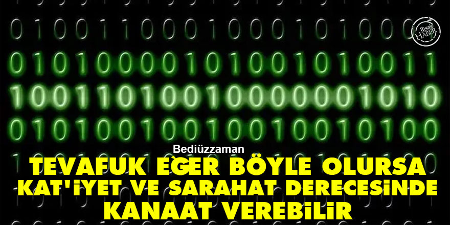 Bediüzzaman: Tevafuk eğer böyle olursa kat'iyet ve sarahat derecesinde kanaat verebilir - Vimarsana News