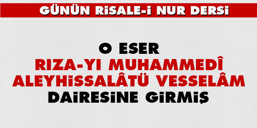 O eser rıza-yı Muhammedî aleyhissalâtü vesselâm dairesine girmiş - Vimarsana News