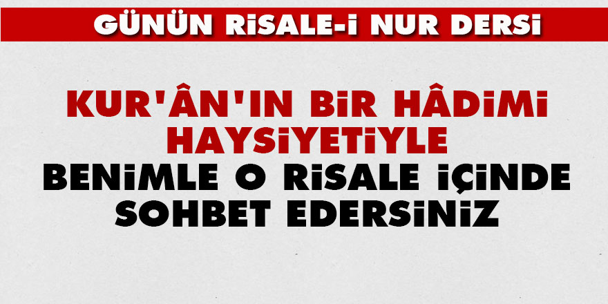 Kur'ân'ın bir hâdimi haysiyetiyle, benimle o risale içinde sohbet edersiniz - Vimarsana News