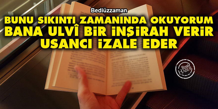 Bediüzzaman: Bunu sıkıntı zamanında okuyorum, bana ulvî bir inşirah verir, usancı izale eder - Vimarsana News