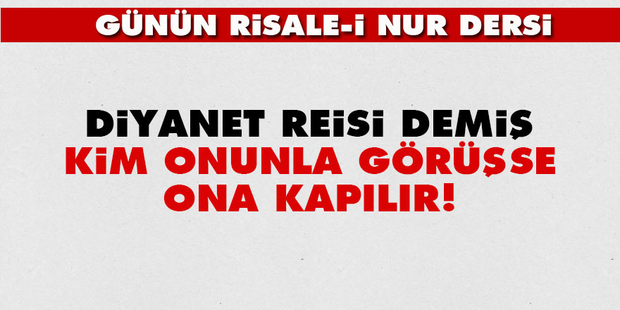 Diyanet Reisi demiş: Kim onunla görüşse ona kapılır! - Vimarsana News