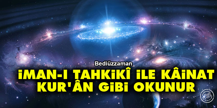 Bediüzzaman: İman-ı tahkikî ile kâinat Kur'ân gibi okunur - Vimarsana News