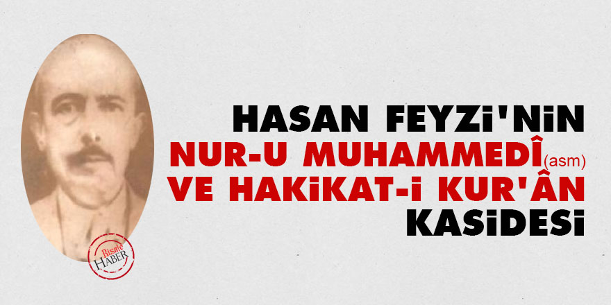 Hasan Feyzi'nin Nur-u Muhammedî (asm) ve hakikat-i Kur'ân kasidesi - Vimarsana News