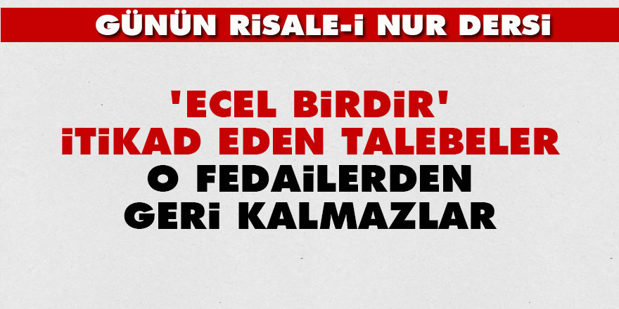 'Ecel birdir' itikad eden talebeler, o fedailerden geri kalmazlar - Vimarsana News