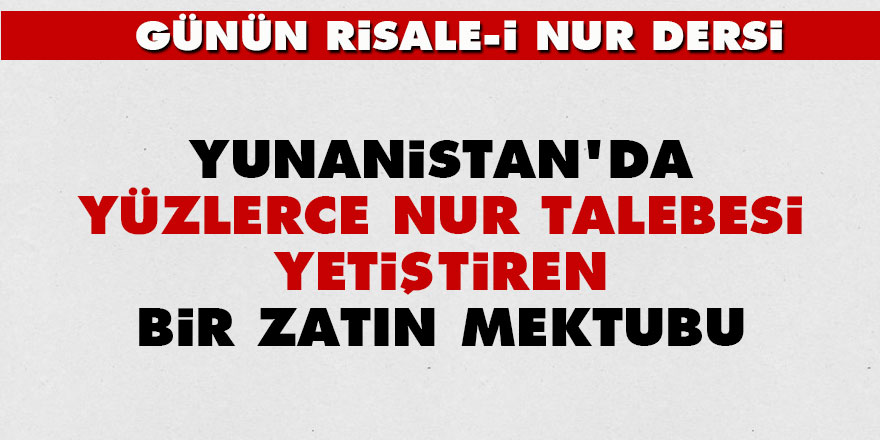 Yunanistan'da yüzlerce Nur talebesi yetiştiren bir zatın mektubu - Vimarsana News