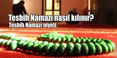 Regaip Kandili Tesbih Namazı nasıl kılınır?