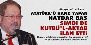 Atatürk'ü hafız yapan Haydar Baş şimdi de Kutbü'l-Aktab ilan etti!