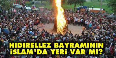 Hıdırellez bayramı nedir? Hıdırellez'in İslam'da yeri var mı?