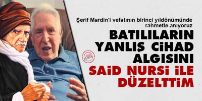 Şerif Mardin: Batılıların yanlış cihad algısını Said Nursi ile düzelttim