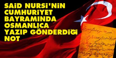 Said Nursi'nin Cumhuriyet bayramında Osmanlıca yazıp gönderdiği not