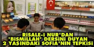 Risale-i Nur'dan 'Bismillah' dersini duyan iki yaşındaki Sofia'nın tepkisi