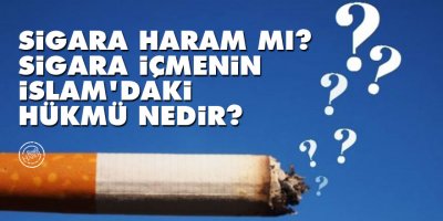 Sigara haram mı, sigara içmenin İslam dinindeki hükmü nedir?