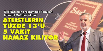 Bediüzzaman programında konuşan İstanbul Müftüsü Yılmaz: Ateistlerin yüzde 13'ü 5 vakit namaz kılıyor