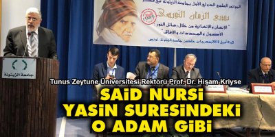 Tunuslu rektör: Said Nursi, Yasin Suresindeki o adam gibi