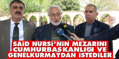 Said Nursi'nin mezarını Cumhurbaşkanlığı ve Genelkurmaydan istediler