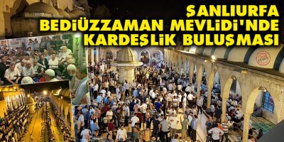 Şanlıurfa Bediüzzaman Mevlidi'nde kardeşlik buluşması