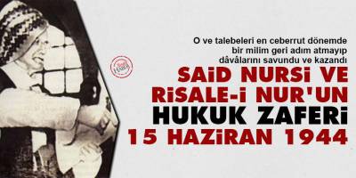 Said Nursi ve Risale-i Nur’un hukuk zaferi: 15 Haziran 1944