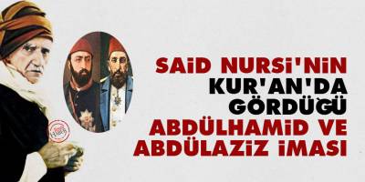 Said Nursi'nin Kur'an'da gördüğü Abdülhamid ve Abdülaziz iması