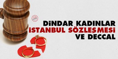 Dindar kadınlar, İstanbul Sözleşmesi ve Deccal
