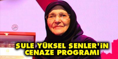 Şule Yüksel Şenler'in cenaze programı