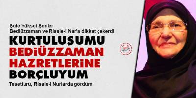 Şule Yüksel Şenler: Kurtuluşumu Bediüzzaman Hazretlerine borçluyum