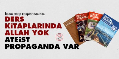Ders kitaplarında Allah yok, ateist propaganda var!