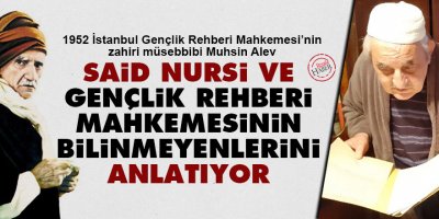 Muhsin Alev, Said Nursi ve Gençlik Rehberi mahkemesinin bilinmeyenlerini anlatıyor