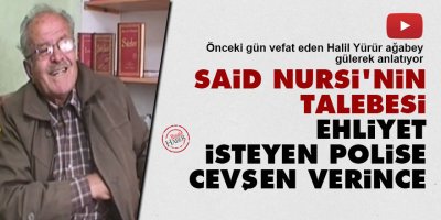 Said Nursi'nin talebesi ehliyet isteyen polise Cevşen verince