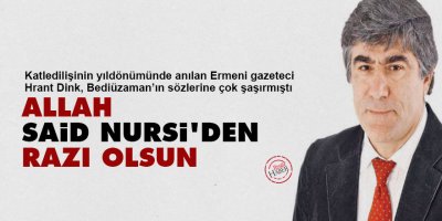 Hrant Dink: Allah, Said Nursi’den razı olsun