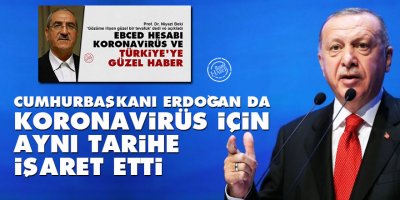 Cumhurbaşkanı Erdoğan da koronavirüs için aynı tarihe işaret etti