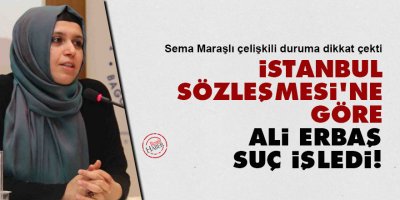 Sema Maraşlı: İstanbul Sözleşmesi'ne göre Ali Erbaş suç işledi!