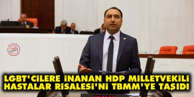 LGBT'cilere inanan HDP Milletvekili, Hastalar Risalesi'ni TBMM'ye taşıdı