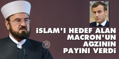 İslam'ı hedef alan Macron'un ağzının payını verdi