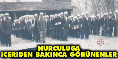 Nurculuğa içeriden bakınca görünenler
