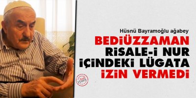 Bediüzzaman, Risale-i Nur içindeki lügata izin vermedi