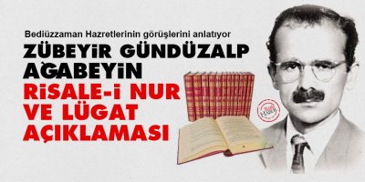 Zübeyir Gündüzalp ağabeyin Risale-i Nur ve lügat açıklaması