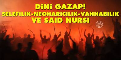 Dini gazap! Selefilik, Neoharicilik, Vahhabilik ve Said Nursi