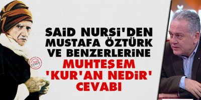 Said Nursi'den Mustafa Öztürk ve benzerlerine muhteşem 'Kur'an nedir' cevabı