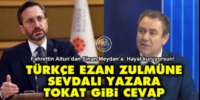 Fahrettin Altun'dan Türkçe ezan zulmüne sevdalı Sinan Meydan'a tokat gibi cevap